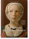 Taschen-Les dessous des chefs-d’oeuvre. Un regard neuf sur les grands maîtres (French)-Art-Black-Deal-Outlet-by-ARCHIVIST